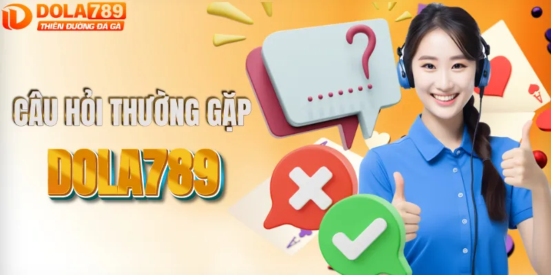 Câu hỏi thường gặp về DOLA789