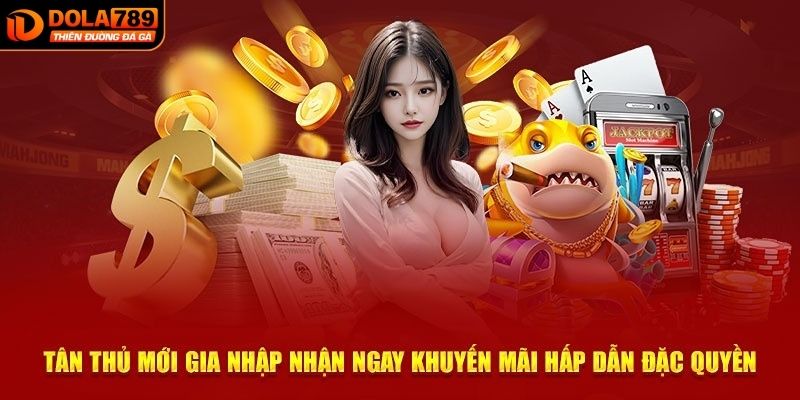 Tài khoản tân thủ với khuyến mãi DOLA789 cực sốc