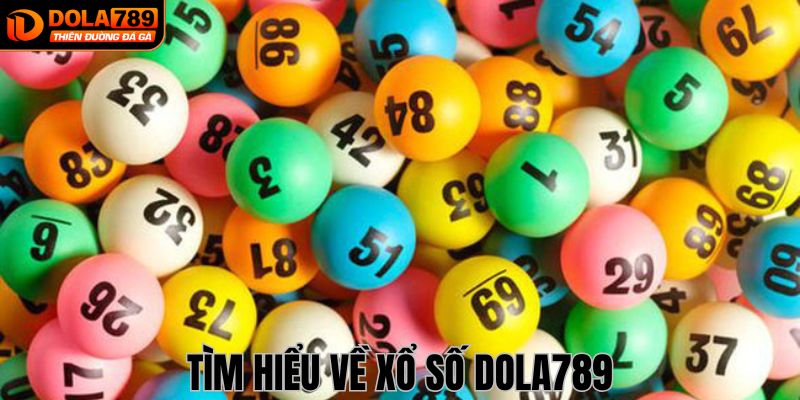 Xổ số Dola789 là gì?